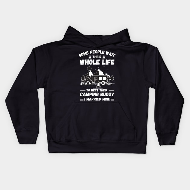 Some people wait their whole life to meet their camping buddy, I married mine Kids Hoodie by JustBeSatisfied